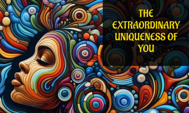 The Extraordinary Uniqueness of You