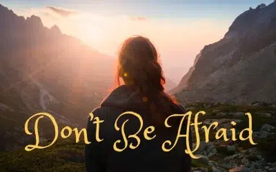 Don’t be Afraid